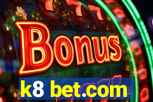 k8 bet.com